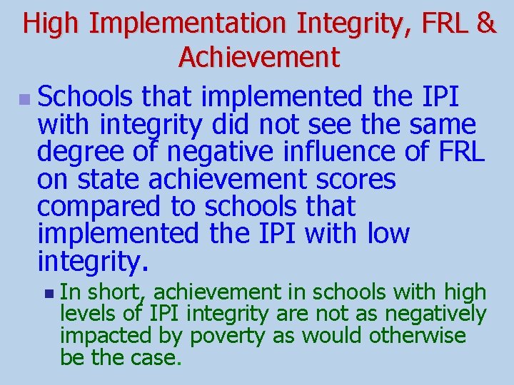 High Implementation Integrity, FRL & Achievement n Schools that implemented the IPI with integrity