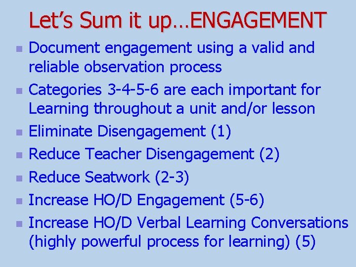 Let’s Sum it up…ENGAGEMENT n n n n Document engagement using a valid and