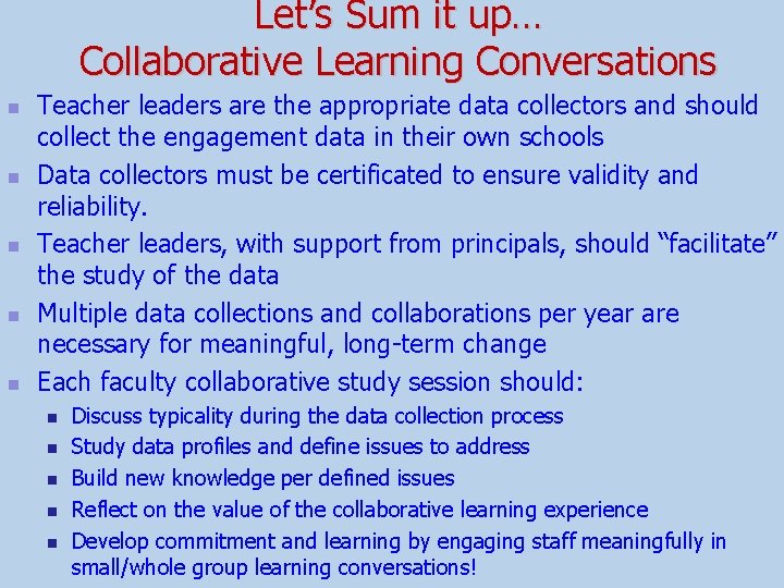 Let’s Sum it up… Collaborative Learning Conversations n n n Teacher leaders are the