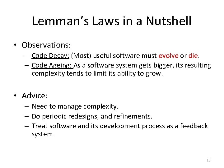 Lemman’s Laws in a Nutshell • Observations: – Code Decay: (Most) useful software must