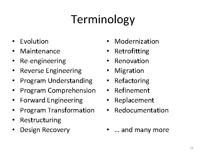 Terminology • • • Evolution Maintenance Re-engineering Reverse Engineering Program Understanding Program Comprehension Forward