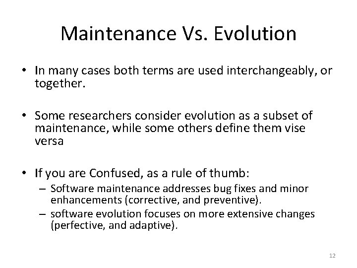 Maintenance Vs. Evolution • In many cases both terms are used interchangeably, or together.