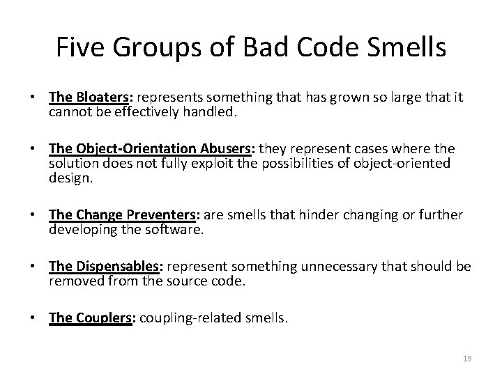 Five Groups of Bad Code Smells • The Bloaters: represents something that has grown