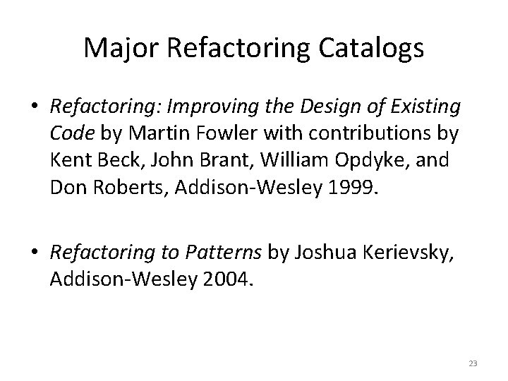 Major Refactoring Catalogs • Refactoring: Improving the Design of Existing Code by Martin Fowler