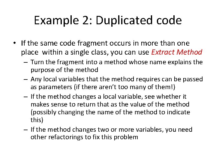 Example 2: Duplicated code • If the same code fragment occurs in more than