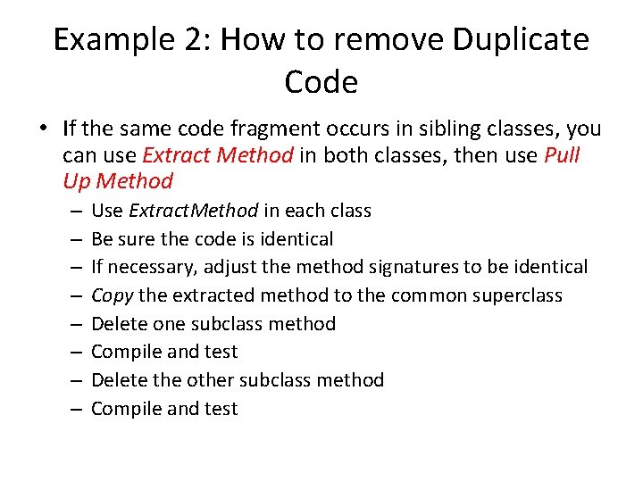 Example 2: How to remove Duplicate Code • If the same code fragment occurs