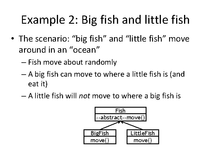 Example 2: Big fish and little fish • The scenario: “big fish” and “little