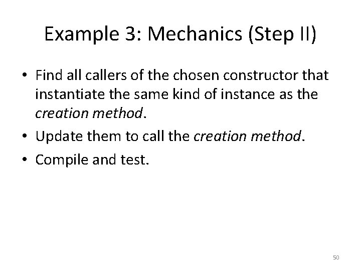 Example 3: Mechanics (Step II) • Find all callers of the chosen constructor that