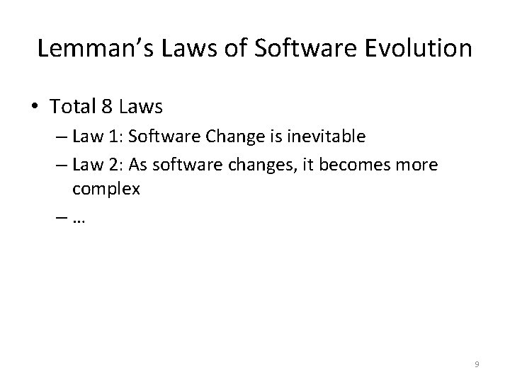 Lemman’s Laws of Software Evolution • Total 8 Laws – Law 1: Software Change