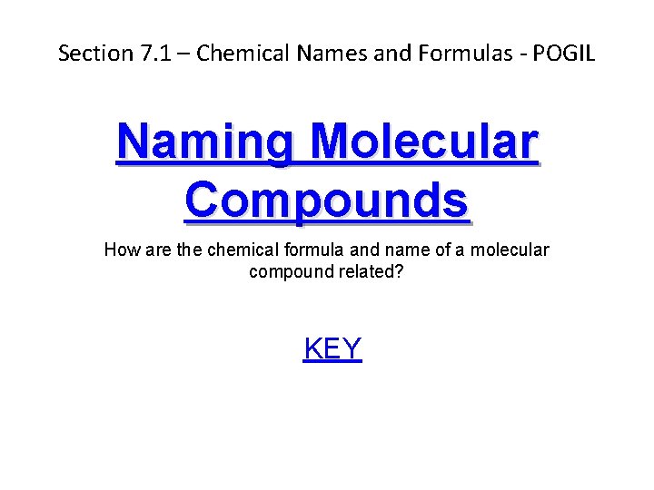 Section 7. 1 – Chemical Names and Formulas - POGIL Naming Molecular Compounds How