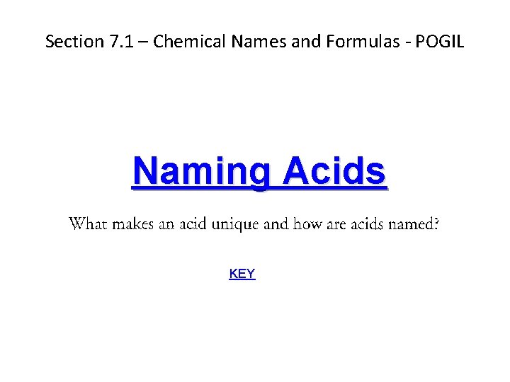 Section 7. 1 – Chemical Names and Formulas - POGIL Naming Acids KEY 