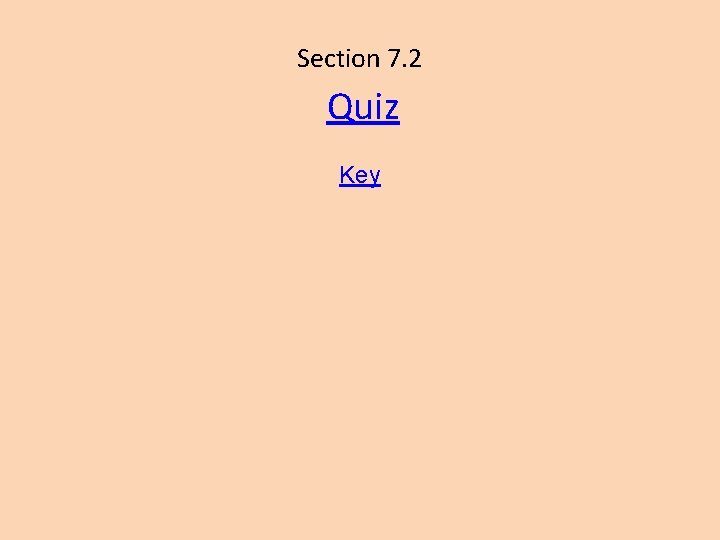 Section 7. 2 Quiz Key 