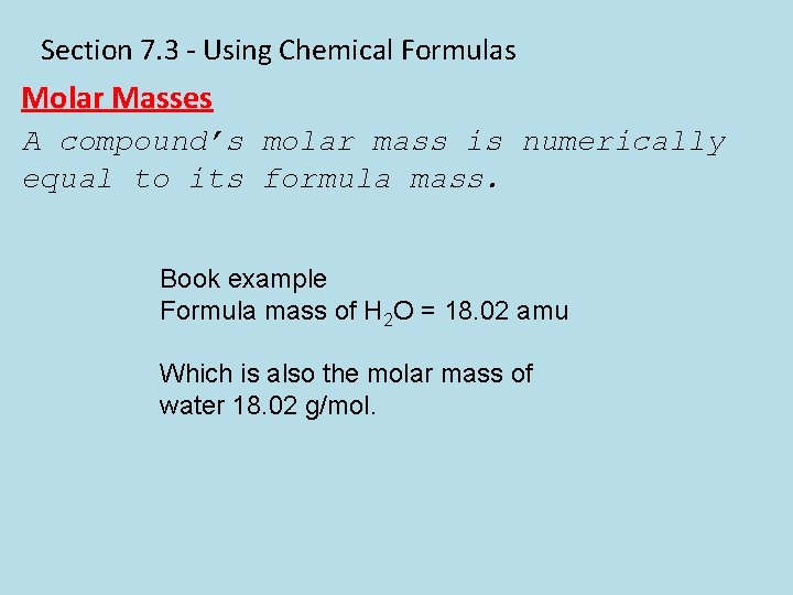 Section 7. 3 - Using Chemical Formulas Molar Masses A compound’s molar mass is