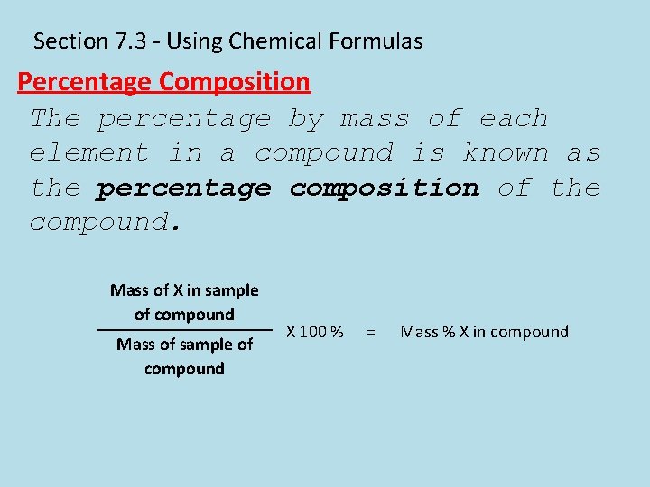 Section 7. 3 - Using Chemical Formulas Percentage Composition The percentage by mass of