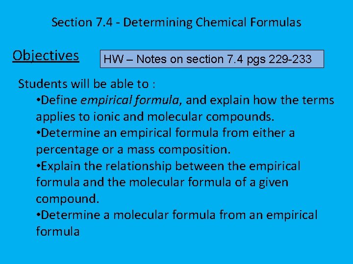 Section 7. 4 - Determining Chemical Formulas Objectives HW – Notes on section 7.