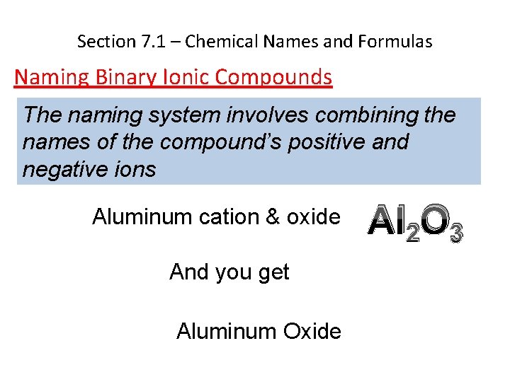 Section 7. 1 – Chemical Names and Formulas Naming Binary Ionic Compounds The naming