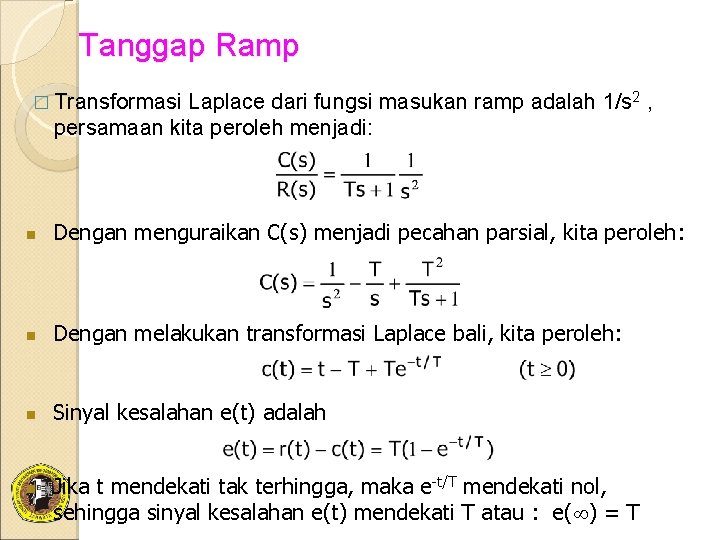 Tanggap Ramp � Transformasi Laplace dari fungsi masukan ramp adalah 1/s 2 , persamaan