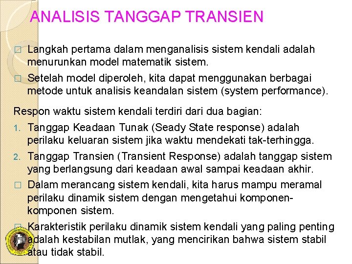 ANALISIS TANGGAP TRANSIEN Langkah pertama dalam menganalisis sistem kendali adalah menurunkan model matematik sistem.