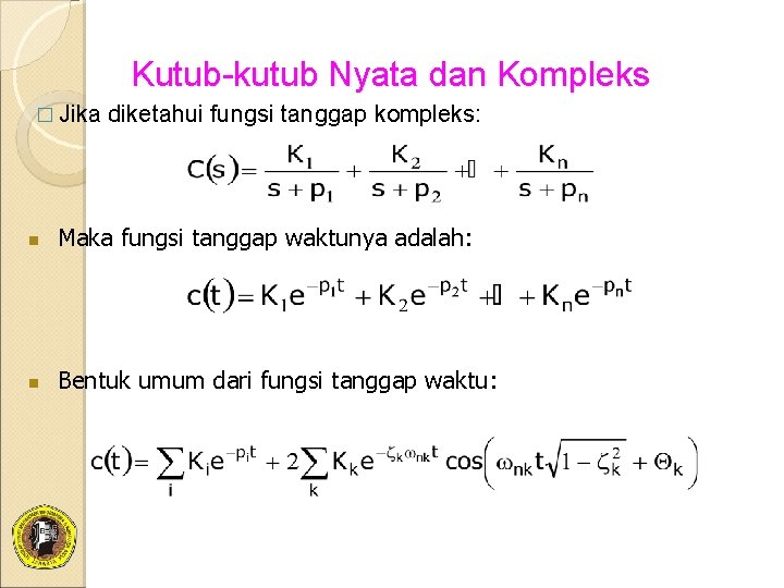 Kutub-kutub Nyata dan Kompleks � Jika diketahui fungsi tanggap kompleks: n Maka fungsi tanggap