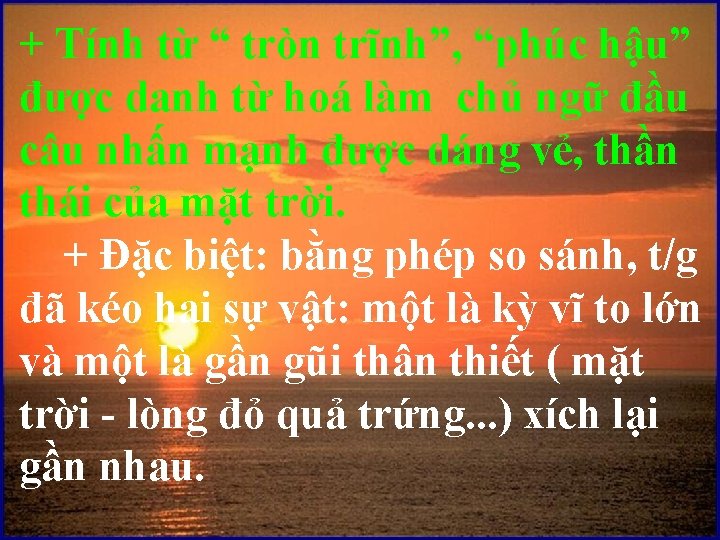 + Tính từ “ tròn trĩnh”, “phúc hậu” được danh từ hoá làm chủ