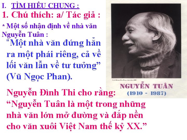 I. TÌM HIỂU CHUNG : 1. Chú thích: a/ Tác giả : * Một