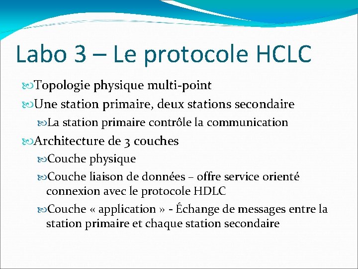 Labo 3 – Le protocole HCLC Topologie physique multi-point Une station primaire, deux stations