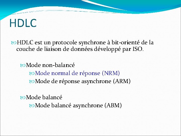HDLC est un protocole synchrone à bit-orienté de la couche de liaison de données