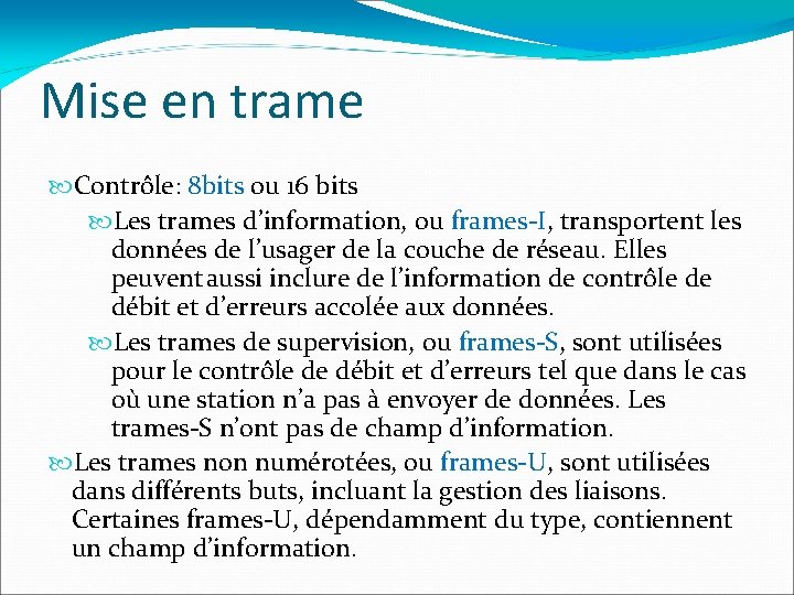 Mise en trame Contrôle: 8 bits ou 16 bits Les trames d’information, ou frames-I,