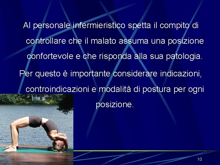 Al personale infermieristico spetta il compito di controllare che il malato assuma una posizione Al personale infermieristico spetta il compito di controllare che il malato assuma una posizione