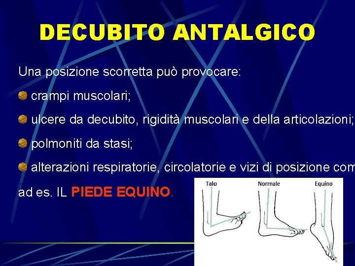 DECUBITO ANTALGICO Una posizione scorretta può provocare: crampi muscolari; ulcere da decubito, rigidità muscolari DECUBITO ANTALGICO Una posizione scorretta può provocare: crampi muscolari; ulcere da decubito, rigidità muscolari