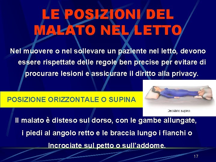 LE POSIZIONI DEL MALATO NEL LETTO Nel muovere o nel sollevare un paziente nel LE POSIZIONI DEL MALATO NEL LETTO Nel muovere o nel sollevare un paziente nel