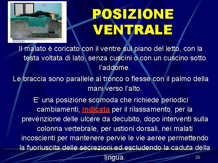 POSIZIONE VENTRALE Il malato è coricato con il ventre sul piano del letto, con POSIZIONE VENTRALE Il malato è coricato con il ventre sul piano del letto, con