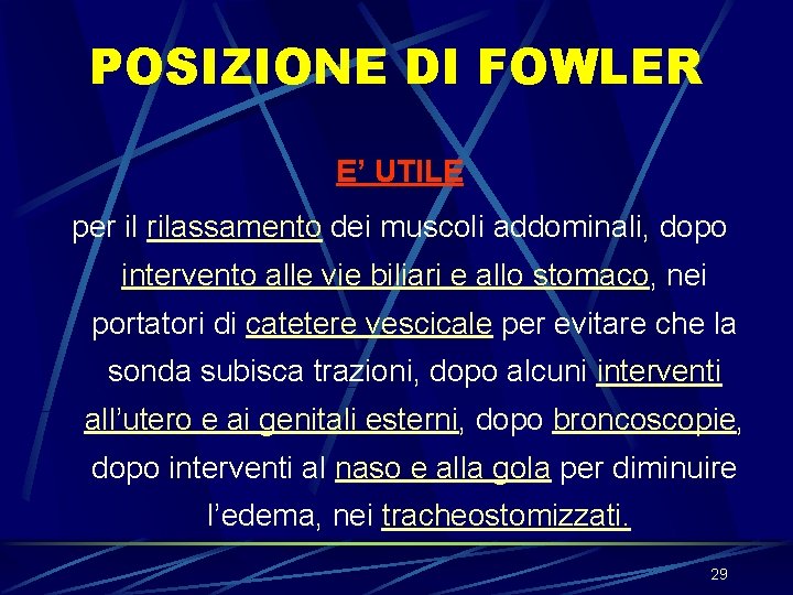 POSIZIONE DI FOWLER E’ UTILE per il rilassamento dei muscoli addominali, dopo intervento alle POSIZIONE DI FOWLER E’ UTILE per il rilassamento dei muscoli addominali, dopo intervento alle