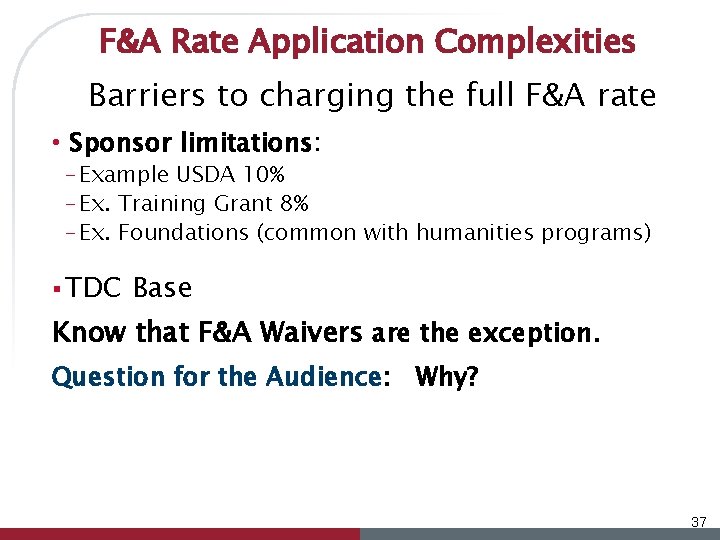 F&A Rate Application Complexities Barriers to charging the full F&A rate • Sponsor limitations: