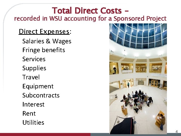 Total Direct Costs – recorded in WSU accounting for a Sponsored Project Direct Expenses: