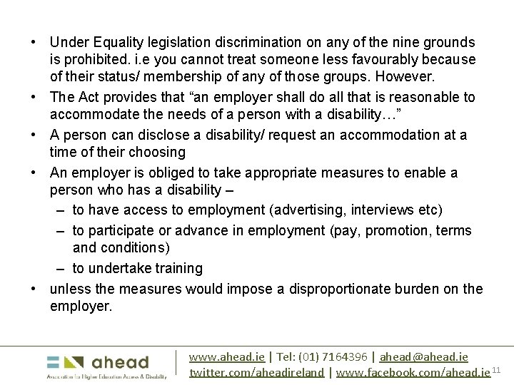  • Under Equality legislation discrimination on any of the nine grounds is prohibited.