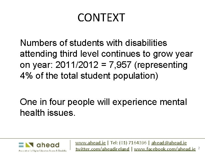 CONTEXT Numbers of students with disabilities attending third level continues to grow year on