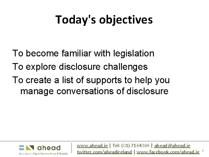 Today's objectives To become familiar with legislation To explore disclosure challenges To create a