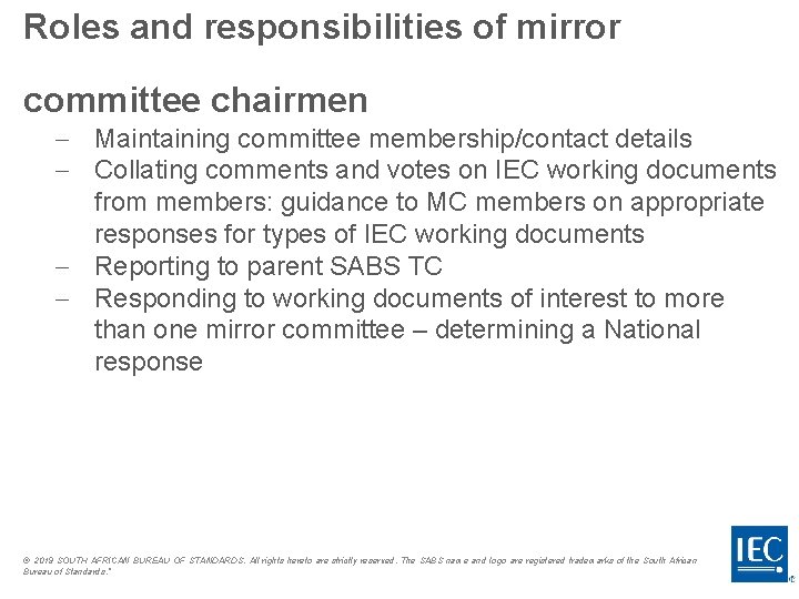 Roles and responsibilities of mirror committee chairmen Maintaining committee membership/contact details Collating comments and