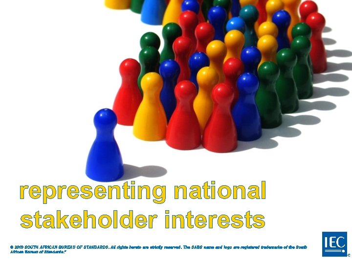 representing national stakeholder interests © 2019 SOUTH AFRICAN BUREAU OF STANDARDS. All rights hereto