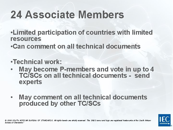 24 Associate Members • Limited participation of countries with limited resources • Can comment