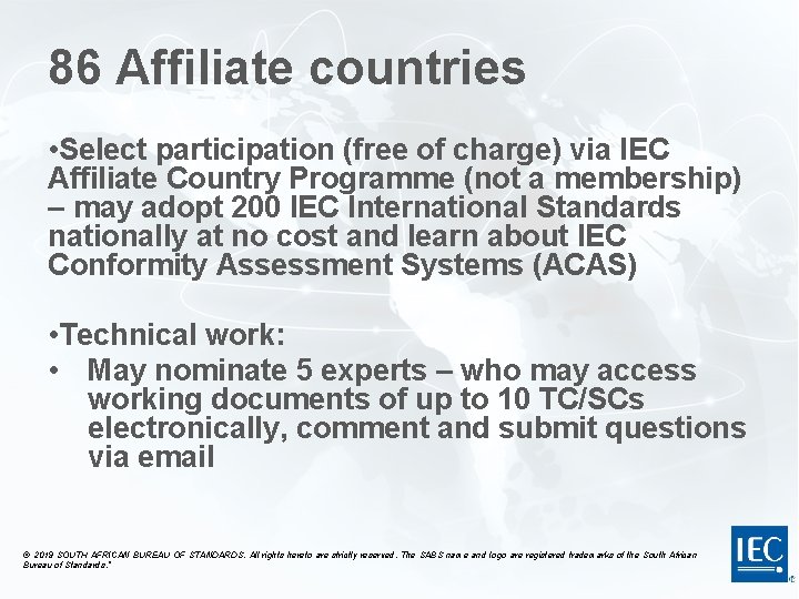 86 Affiliate countries • Select participation (free of charge) via IEC Affiliate Country Programme