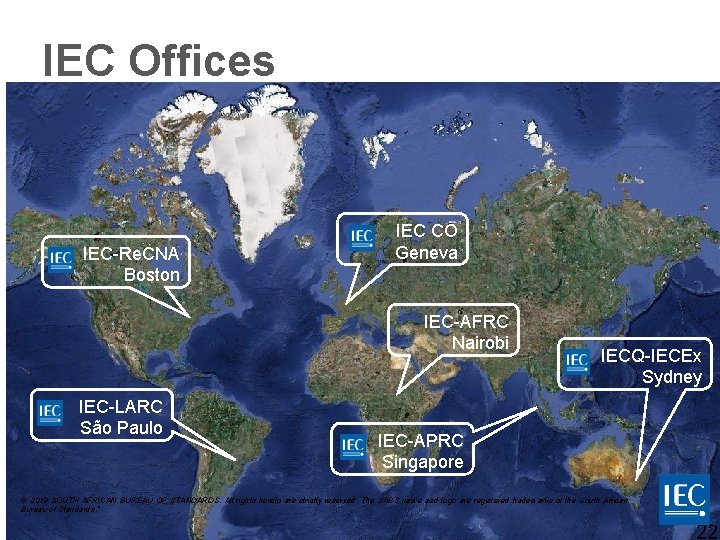 IEC Offices IEC-Re. CNA Boston IEC CO Geneva IEC-AFRC Nairobi IEC-LARC São Paulo IECQ-IECEx