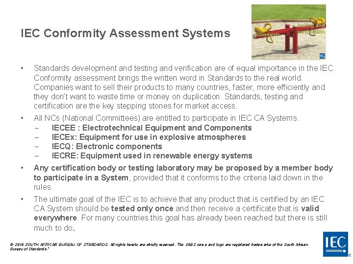 IEC Conformity Assessment Systems • Standards development and testing and verification are of equal