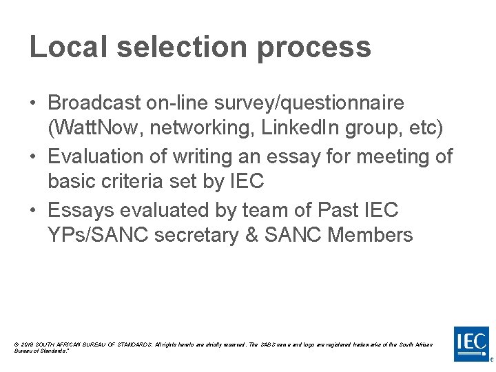 Local selection process • Broadcast on-line survey/questionnaire (Watt. Now, networking, Linked. In group, etc)