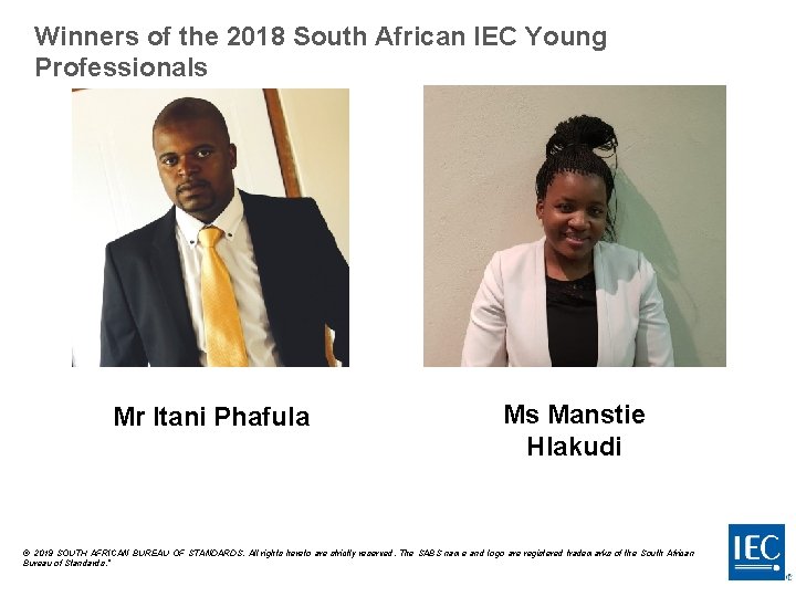 Winners of the 2018 South African IEC Young Professionals Mr Itani Phafula Ms Manstie