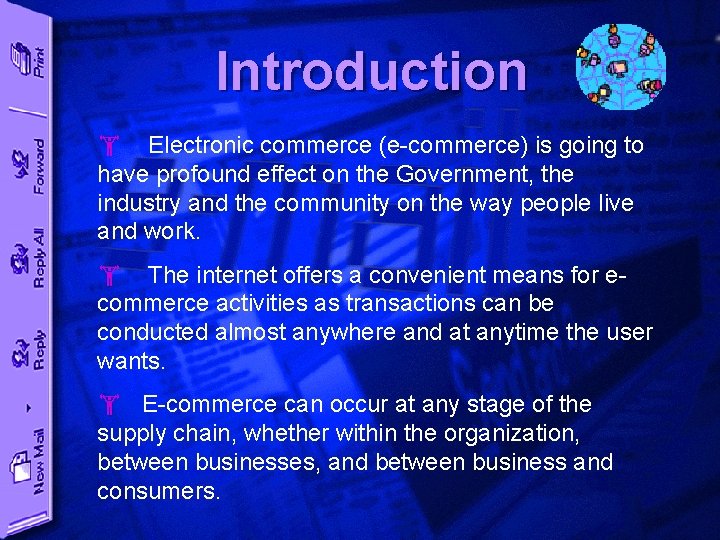 Introduction Electronic commerce (e-commerce) is going to have profound effect on the Government, the