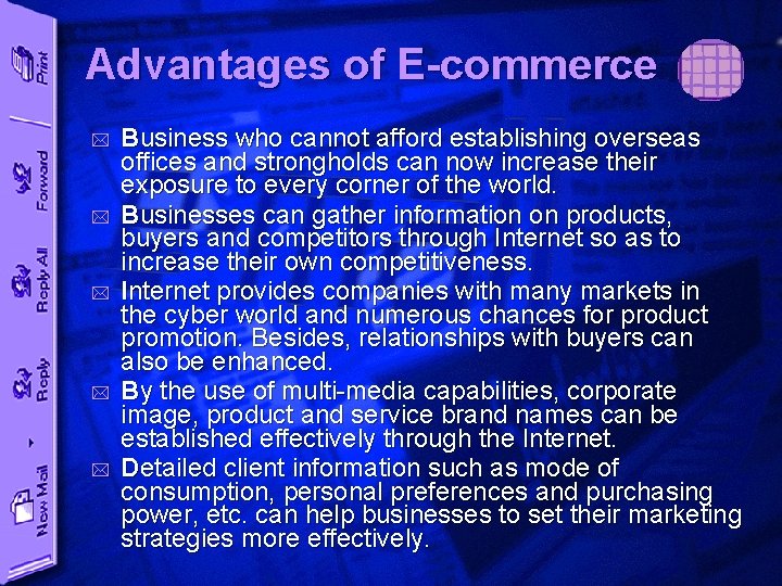 Advantages of E-commerce * * * Business who cannot afford establishing overseas offices and