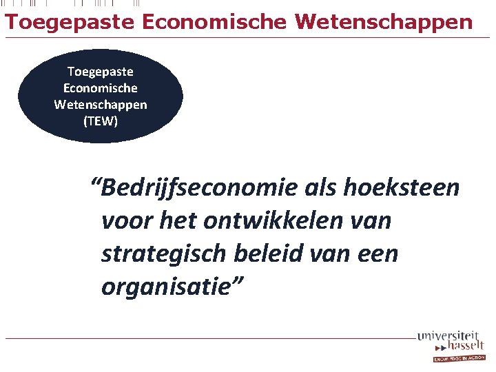 Toegepaste Economische Wetenschappen (TEW) “Bedrijfseconomie als hoeksteen voor het ontwikkelen van strategisch beleid van