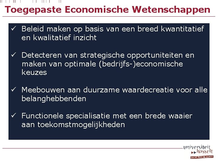 Toegepaste Economische Wetenschappen ü Beleid maken op basis van een breed kwantitatief en kwalitatief